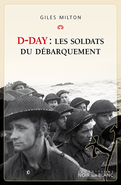 D-Day : Les soldats du Débarquement