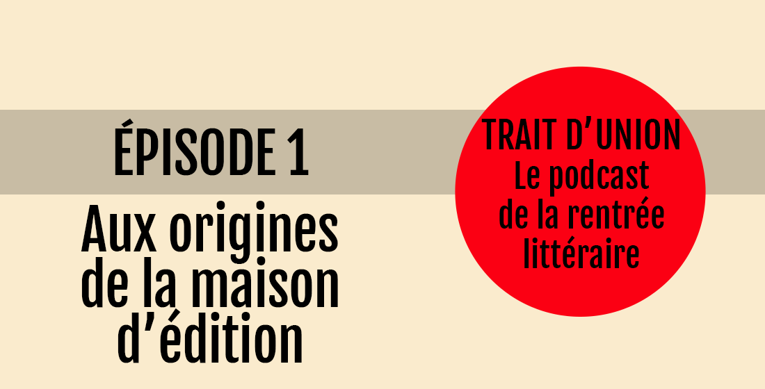Trait d'union - Podcast de la Rentrée Littéraire